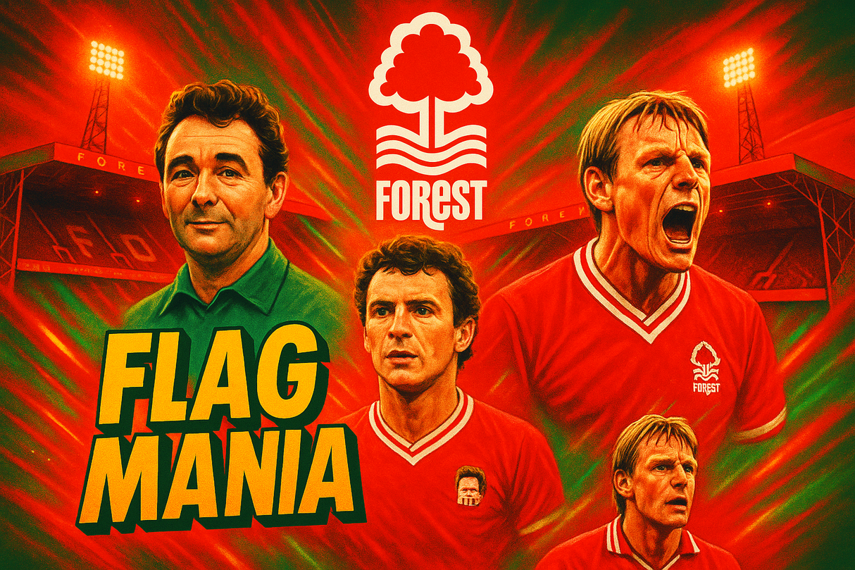crea una bella immagine dai colori brillanti che esalta NOTTINGHAM FOREST calcio. Inserisci lo stemma della squadra, immagini di Brian Clough**, **Trevor Francis**, and **Stuart Pearce e lo stadio come sfondo. Aggiungi la scritta FLAG MANIA