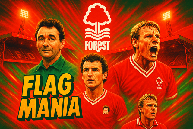 crea una bella immagine dai colori brillanti che esalta NOTTINGHAM FOREST calcio. Inserisci lo stemma della squadra, immagini di Brian Clough**, **Trevor Francis**, and **Stuart Pearce e lo stadio come sfondo. Aggiungi la scritta FLAG MANIA